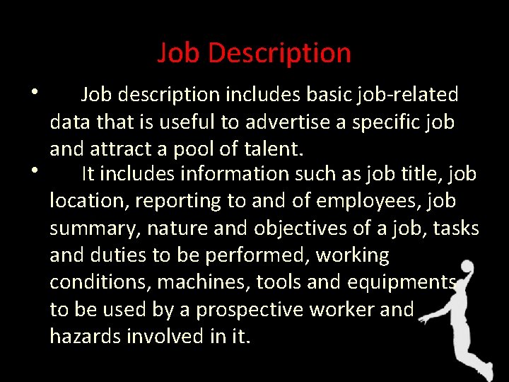 Job Description • Job description includes basic job-related data that is useful to advertise