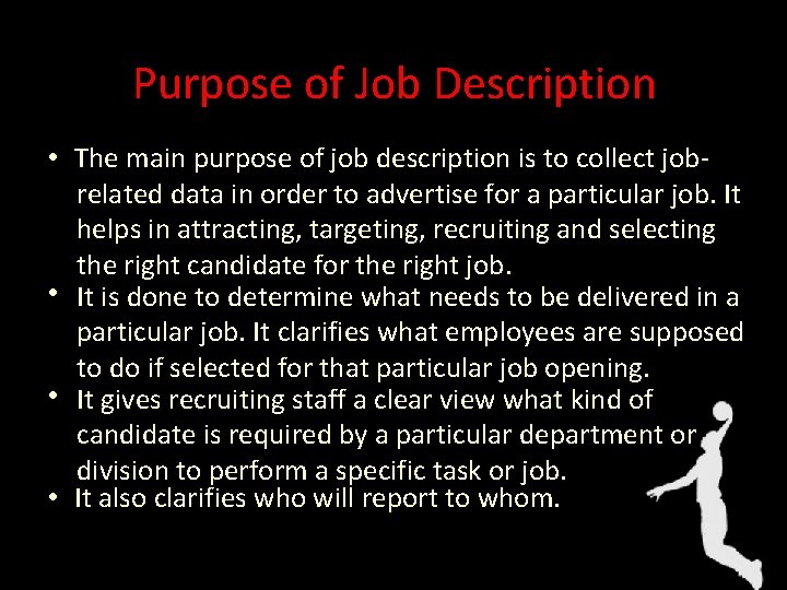 Purpose of Job Description • The main purpose of job description is to collect