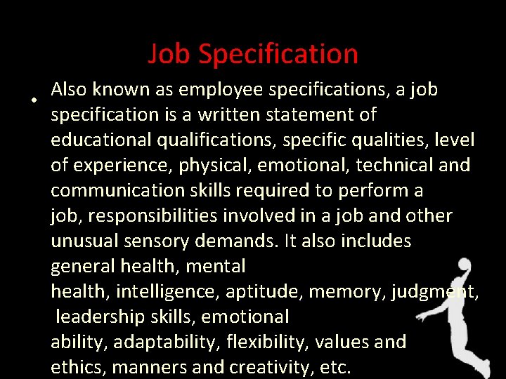 Job Specification Also known as employee specifications, a job • specification is a written