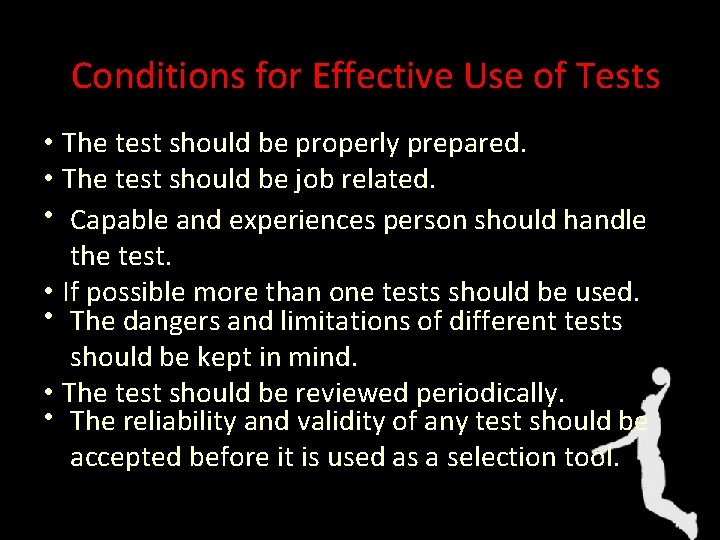 Conditions for Effective Use of Tests • The test should be properly prepared. •