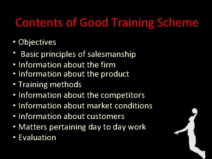 Contents of Good Training Scheme • Objectives • Basic principles of salesmanship • Information