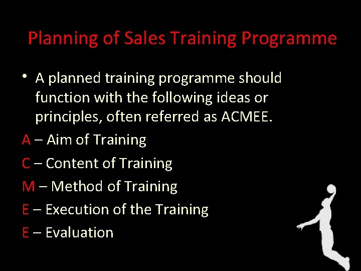 Planning of Sales Training Programme • A planned training programme should function with the