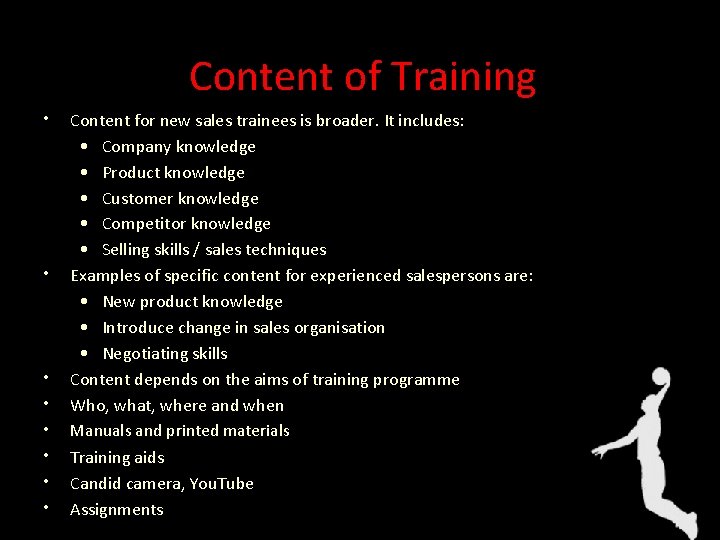 Content of Training • • Content for new sales trainees is broader. It includes: