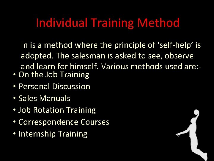 Individual Training Method In is a method where the principle of ‘self-help’ is adopted.