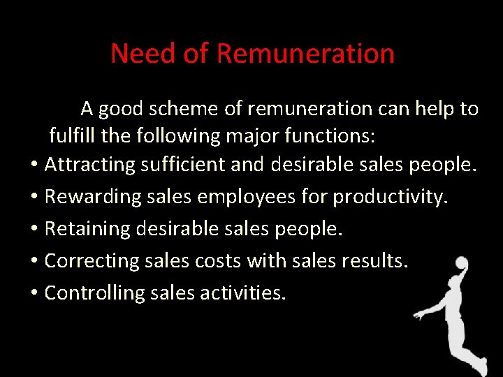 Need of Remuneration A good scheme of remuneration can help to fulfill the following