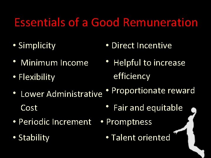 Essentials of a Good Remuneration • Simplicity • Direct Incentive • Minimum Income •