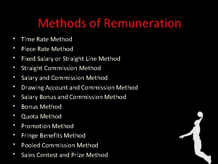 Methods of Remuneration • • • • Time Rate Method Piece Rate Method Fixed