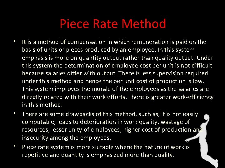 Piece Rate Method • It is a method of compensation in which remuneration is