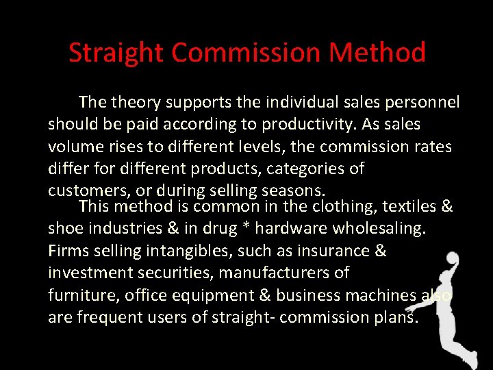 Straight Commission Method The theory supports the individual sales personnel should be paid according