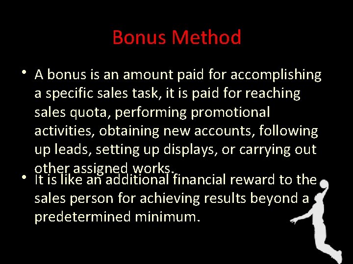 Bonus Method • A bonus is an amount paid for accomplishing a specific sales