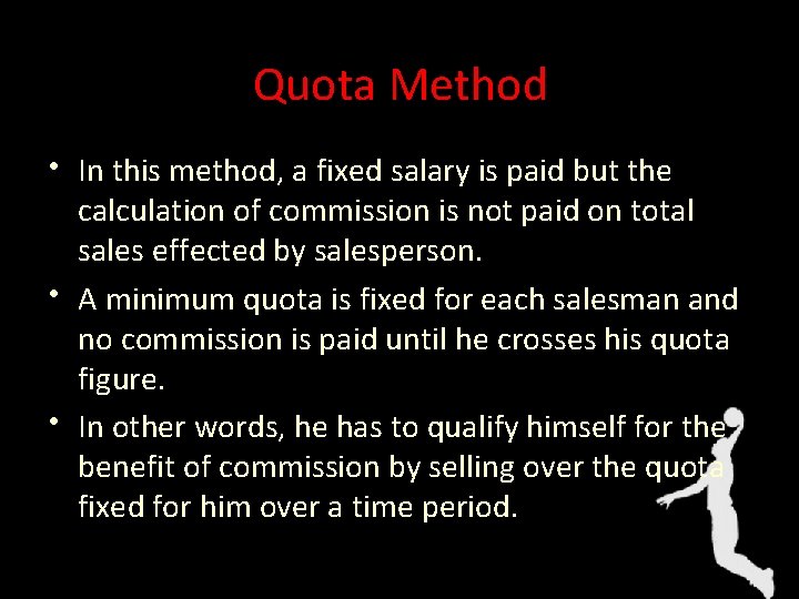 Quota Method • In this method, a fixed salary is paid but the calculation