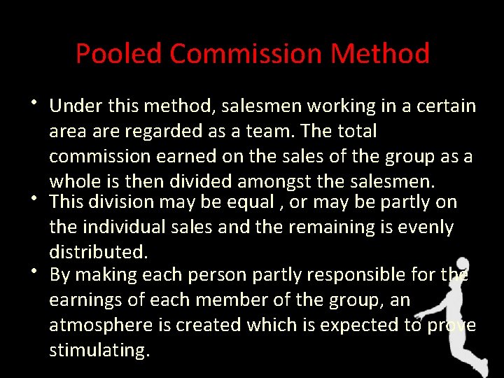 Pooled Commission Method • Under this method, salesmen working in a certain area are