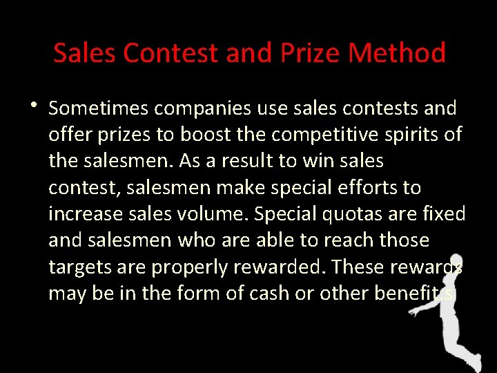 Sales Contest and Prize Method • Sometimes companies use sales contests and offer prizes