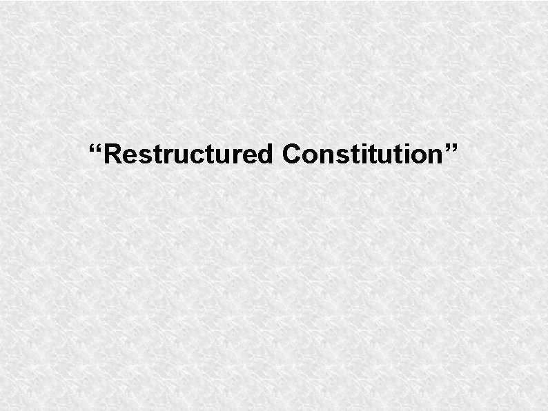 “Restructured Constitution” 