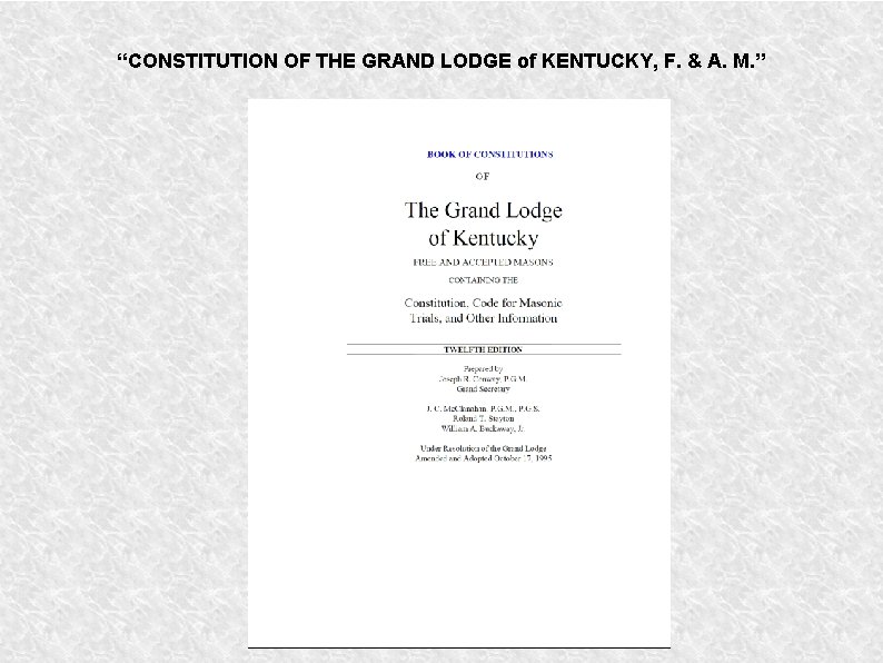 “CONSTITUTION OF THE GRAND LODGE of KENTUCKY, F. & A. M. ” “CONSTITUTION OF THE GRAND LODGE of KENTUCKY, F. & A. M. ”