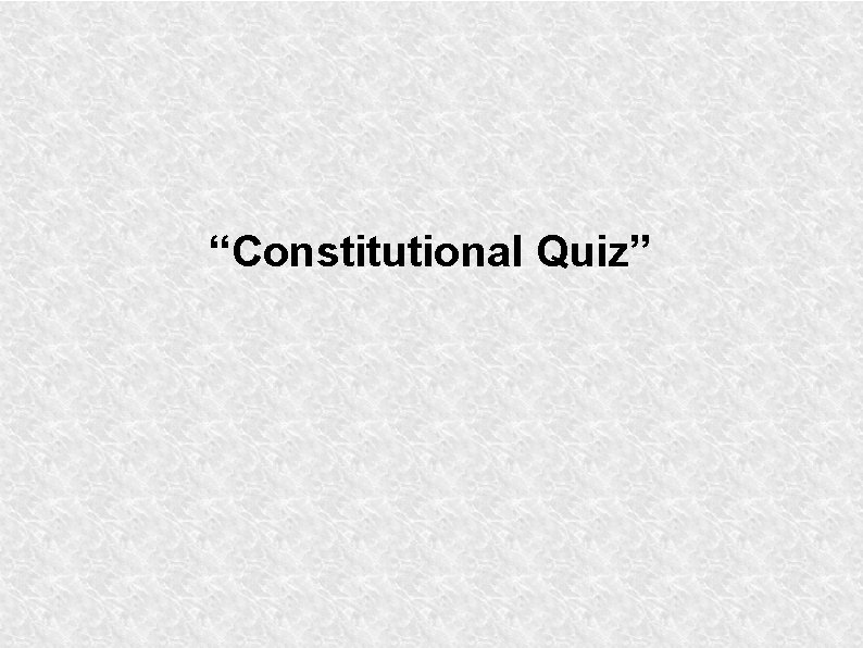 “Constitutional Quiz” 