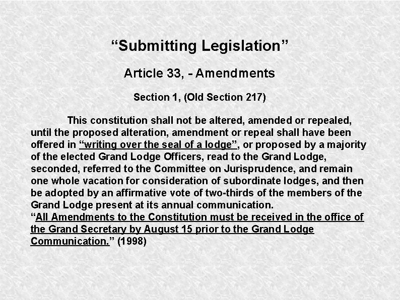 “Submitting Legislation” Article 33, - Amendments Section 1, (Old Section 217) This constitution shall