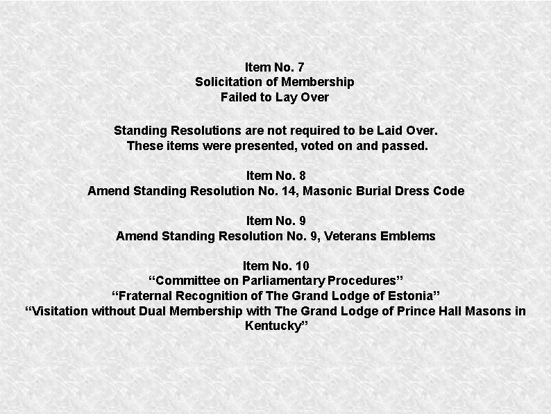 Item No. 7 Solicitation of Membership Failed to Lay Over Standing Resolutions are not