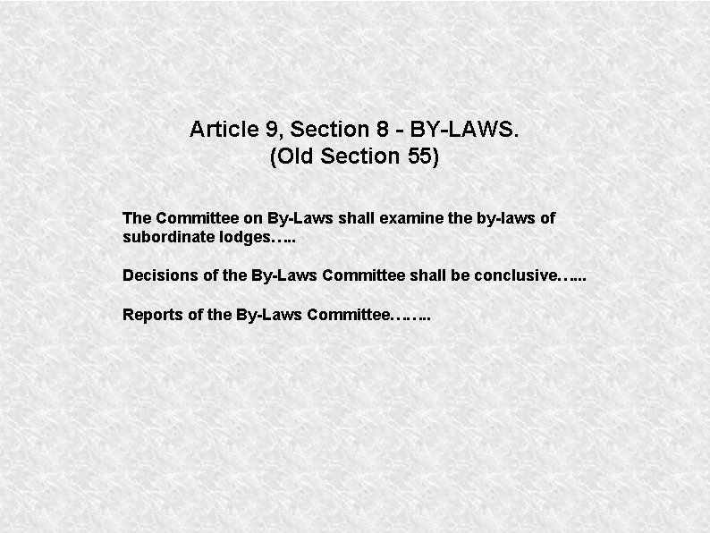 Article 9, Section 8 - BY-LAWS. (Old Section 55) The Committee on By-Laws shall