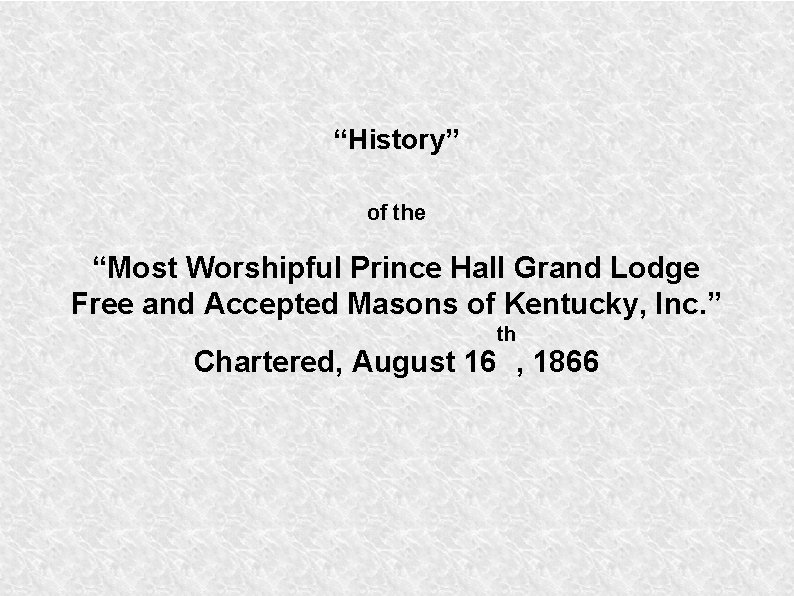 “History” of the “Most Worshipful Prince Hall Grand Lodge Free and Accepted Masons of
