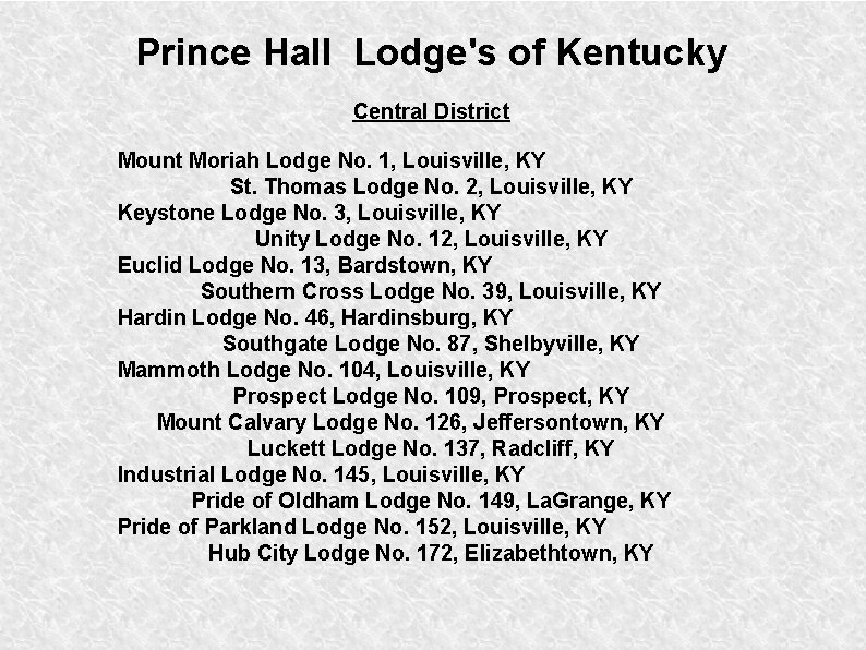 Prince Hall Lodge's of Kentucky Central District Mount Moriah Lodge No. 1, Louisville, KY Prince Hall Lodge's of Kentucky Central District Mount Moriah Lodge No. 1, Louisville, KY