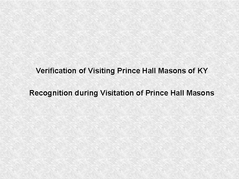 Verification of Visiting Prince Hall Masons of KY Recognition during Visitation of Prince Hall