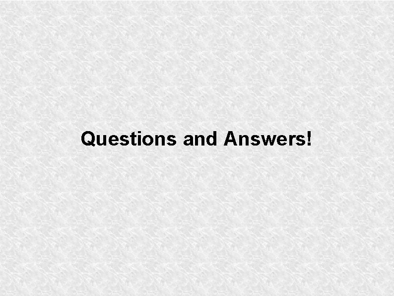 Questions and Answers! 