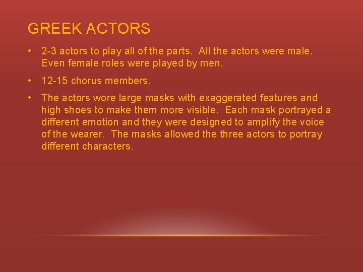 GREEK ACTORS • 2 -3 actors to play all of the parts. All the