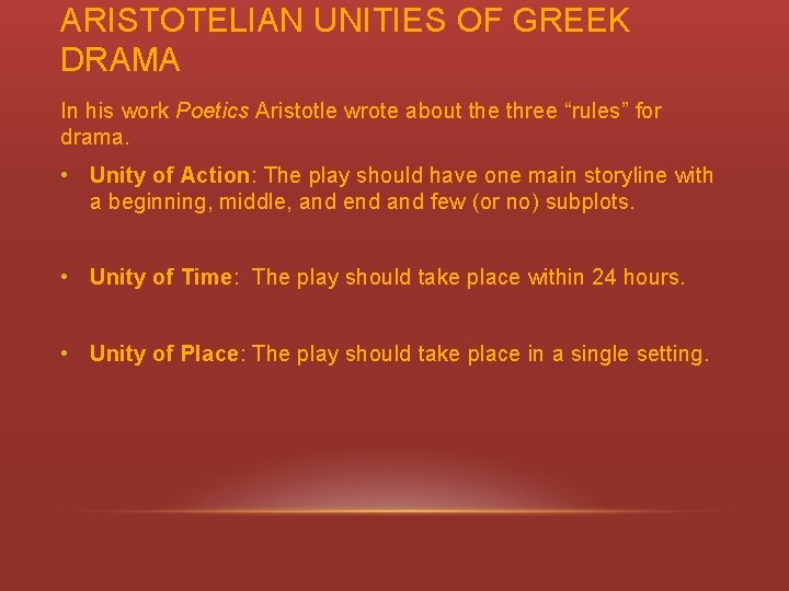 ARISTOTELIAN UNITIES OF GREEK DRAMA In his work Poetics Aristotle wrote about the three