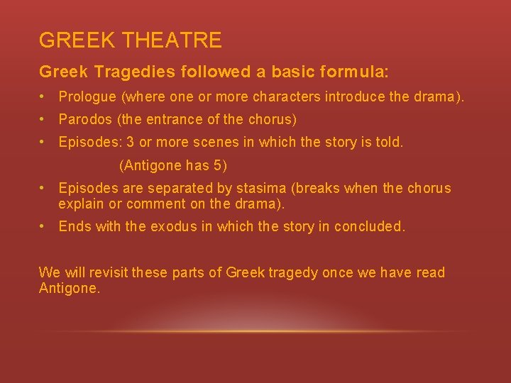 GREEK THEATRE Greek Tragedies followed a basic formula: • Prologue (where one or more