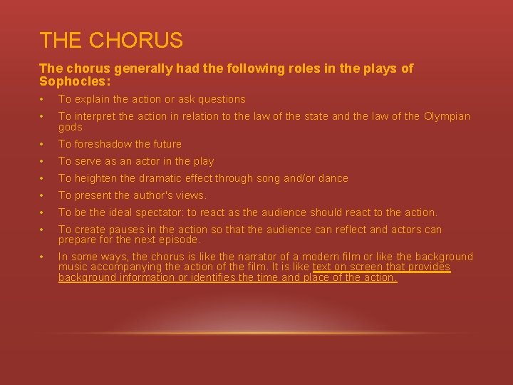 THE CHORUS The chorus generally had the following roles in the plays of Sophocles: