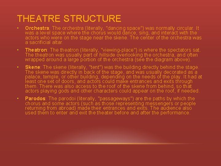 THEATRE STRUCTURE • Orchestra: The orchestra (literally, "dancing space") was normally circular. It was