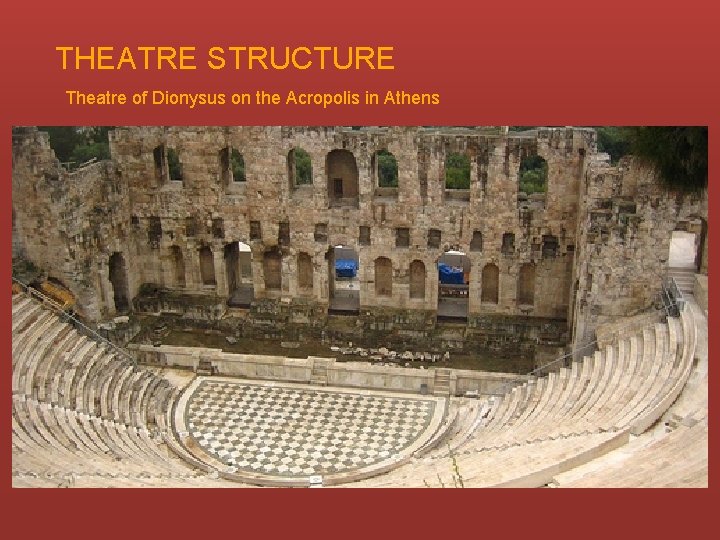 THEATRE STRUCTURE Theatre of Dionysus on the Acropolis in Athens 