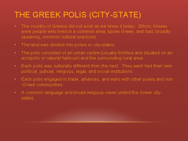 THE GREEK POLIS (CITY-STATE) • The country of Greece did not exist as we