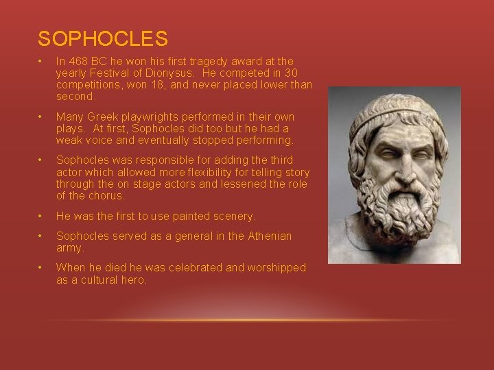 SOPHOCLES • In 468 BC he won his first tragedy award at the yearly