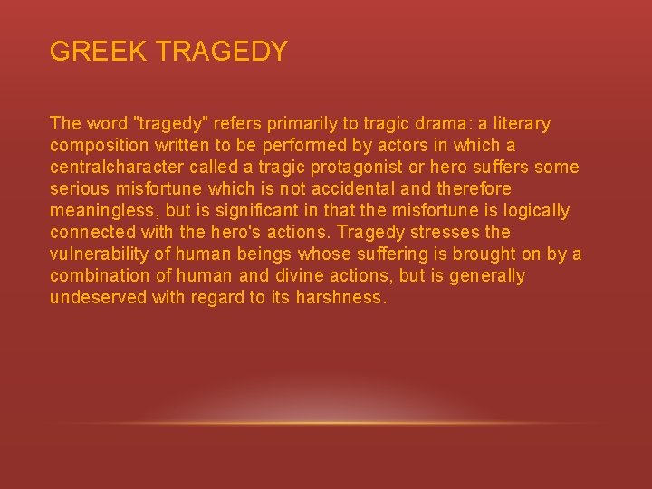 GREEK TRAGEDY The word "tragedy" refers primarily to tragic drama: a literary composition written