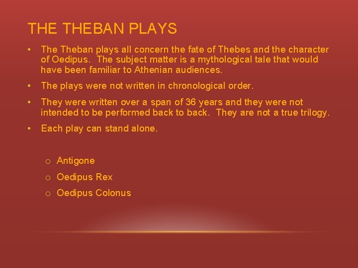 THE THEBAN PLAYS • Theban plays all concern the fate of Thebes and the
