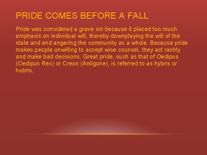 PRIDE COMES BEFORE A FALL Pride was considered a grave sin because it placed
