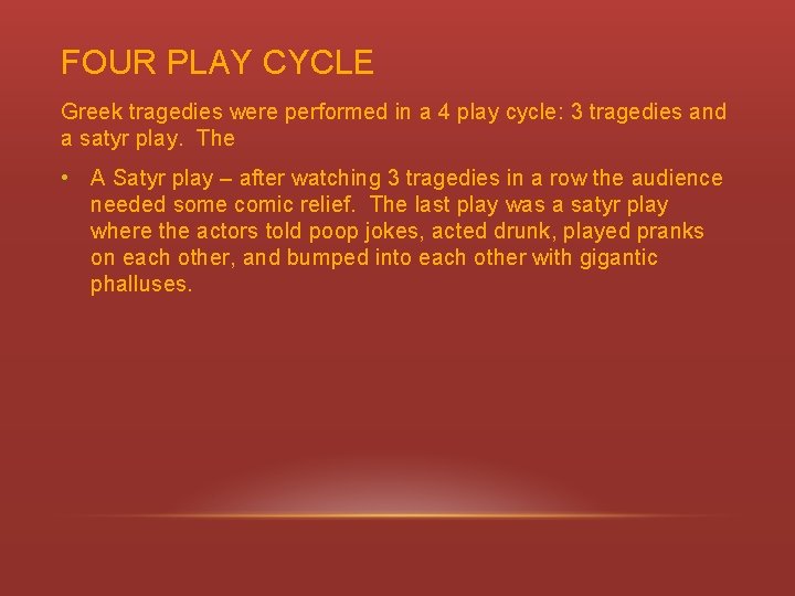 FOUR PLAY CYCLE Greek tragedies were performed in a 4 play cycle: 3 tragedies