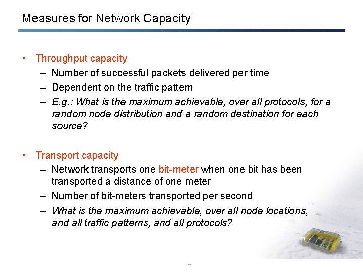 Measures for Network Capacity • Throughput capacity – Number of successful packets delivered per