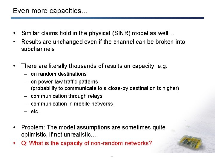 Even more capacities… • Similar claims hold in the physical (SINR) model as well…