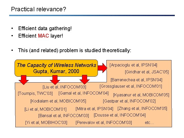 Practical relevance? • Efficient data gathering! • Efficient MAC layer! • This (and related)