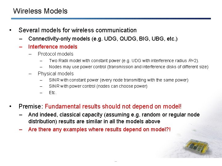 Wireless Models • Several models for wireless communication – – Connectivity-only models (e. g.