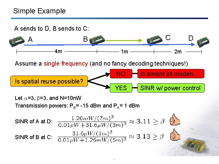 Simple Example A sends to D, B sends to C: C B A 4