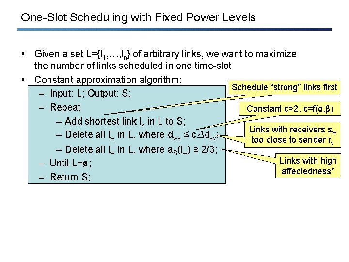 One-Slot Scheduling with Fixed Power Levels • Given a set L={l 1, …, ln}