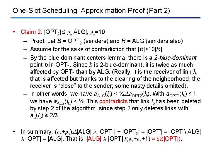 One-Slot Scheduling: Approximation Proof (Part 2) • Claim 2: |OPT 2| ≤ ½ 2|ALG|,