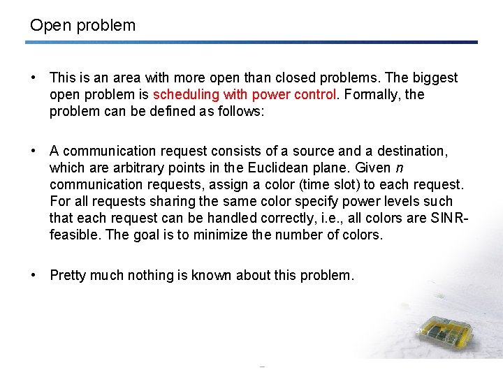 Open problem • This is an area with more open than closed problems. The