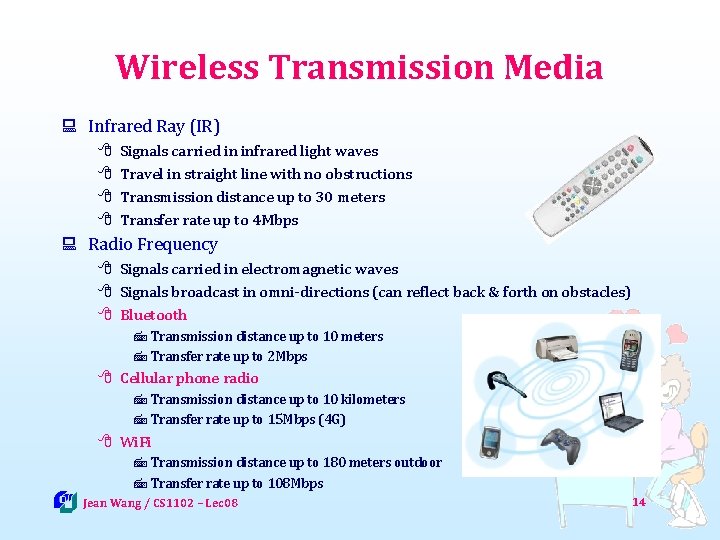 Wireless Transmission Media : Infrared Ray (IR) 8 8 Signals carried in infrared light