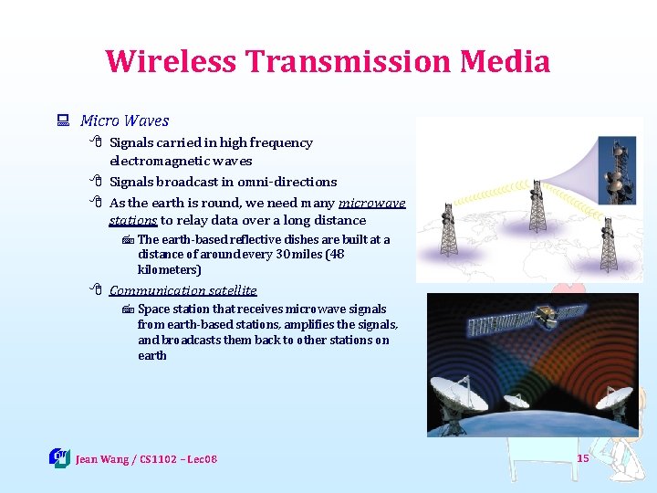 Wireless Transmission Media : Micro Waves 8 Signals carried in high frequency electromagnetic waves