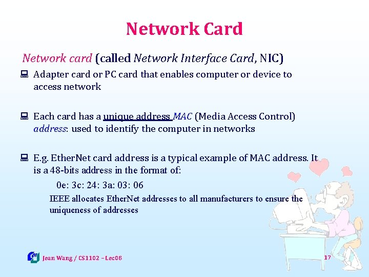 Network Card Network card (called Network Interface Card, NIC) : Adapter card or PC